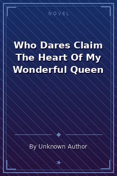 Who Dares Claim The Heart Of My Wonderful Queen